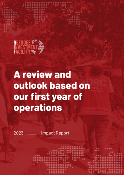 Front page of report 'Refugee Investment Facility - Impact Report 2023'